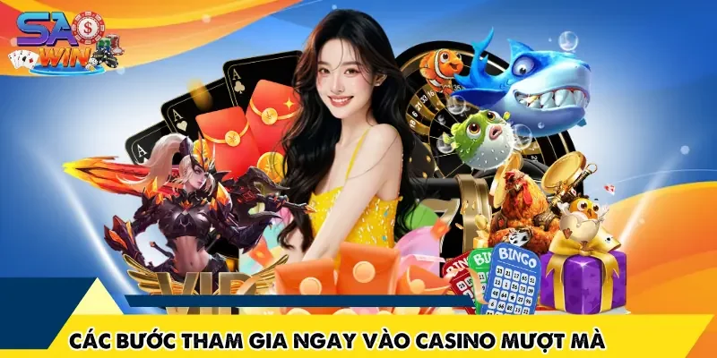 Các bước tham gia ngay vào casino mượt mà