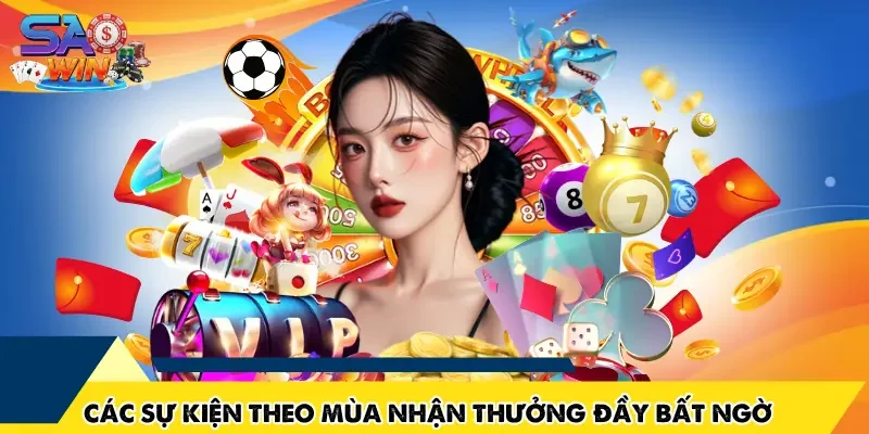 Các sự kiện theo mùa nhận thưởng đầy bất ngờ