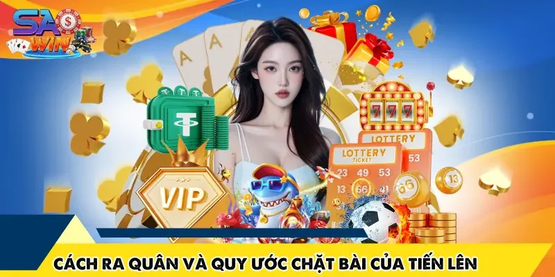 Cách ra quân và quy ước chặt bài của tiến lên