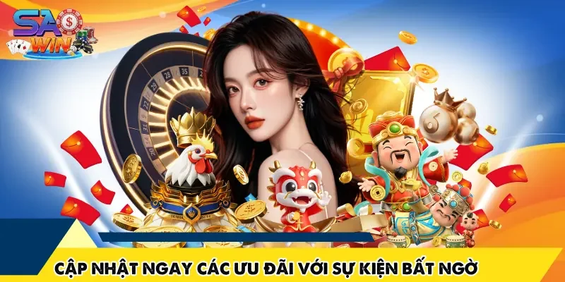 Cập nhật ngay các ưu đãi với sự kiện bất ngờ