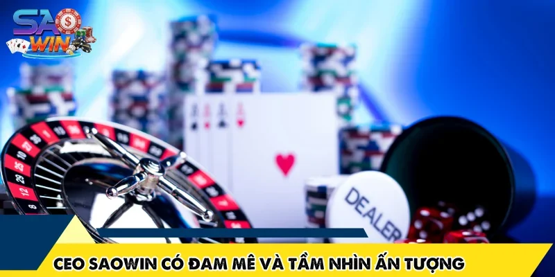 CEO SAOWIN có đam mê và tầm nhìn ấn tượng