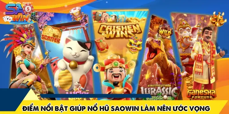 Điểm nổi bật giúp nổ hũ SAOWIN làm nên ước vọng