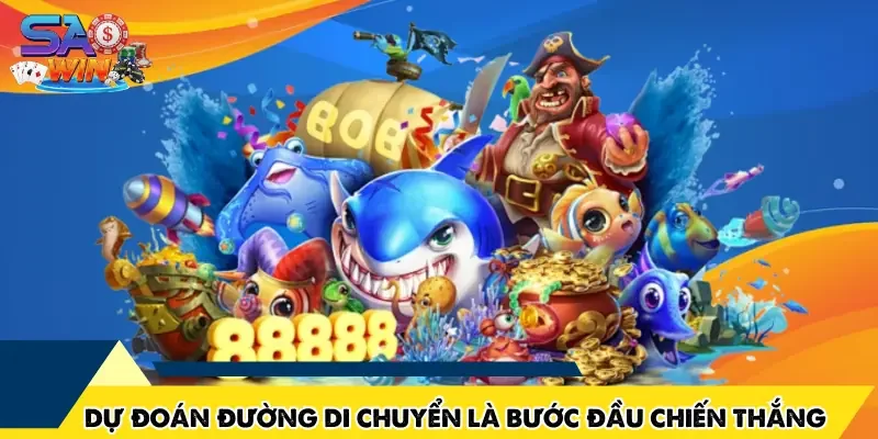 Dự đoán đường di chuyển là bước đầu chiến thắng
