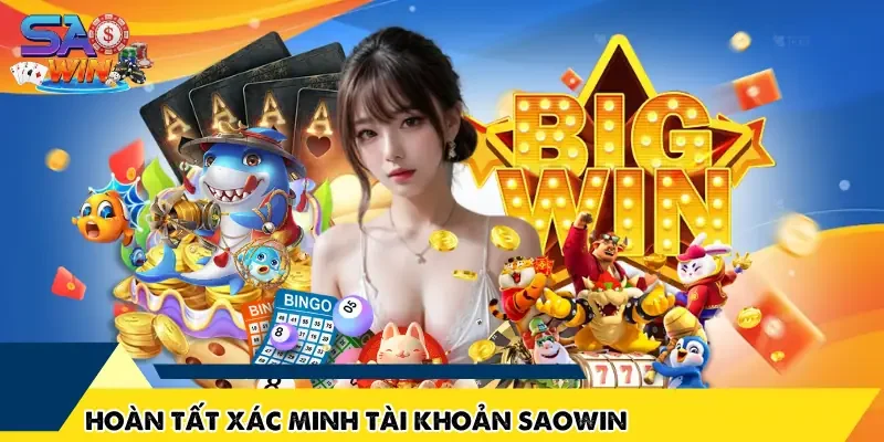 Hoàn tất Xác Minh Tài Khoản SAOWIN