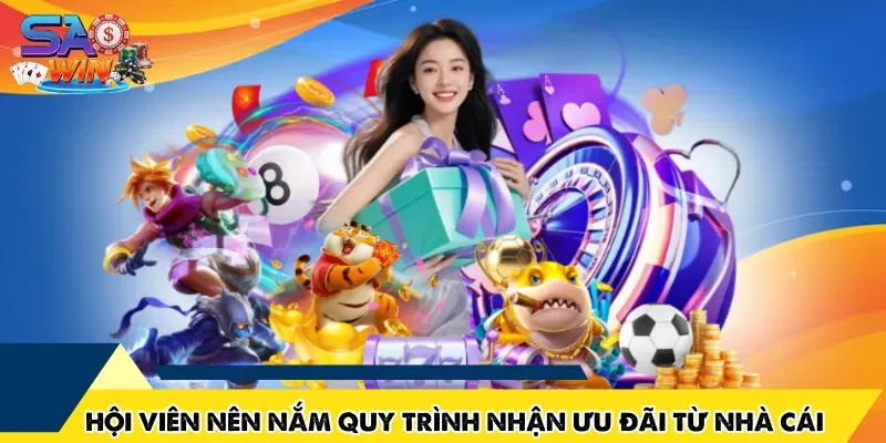 Hội viên nên nắm rõ quy trình nhận ưu đãi từ nhà cái
