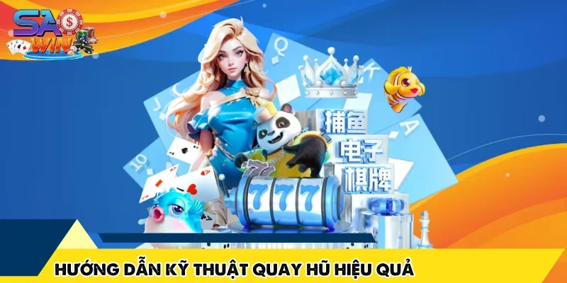 Hướng dẫn kỹ thuật quay hũ hiệu quả