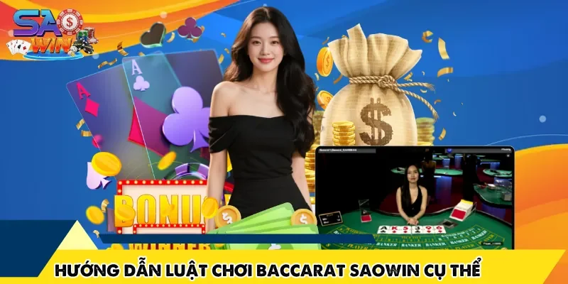 Hướng dẫn luật chơi Baccarat SAOWIN cụ thể