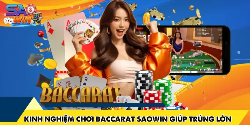 Kinh Nghiệm Chơi Baccarat SAOWIN