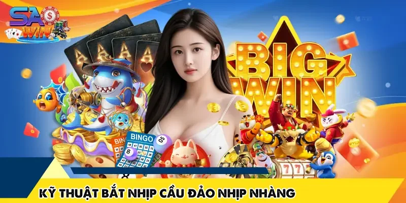 Kỹ thuật bắt nhịp cầu đảo nhịp nhàng