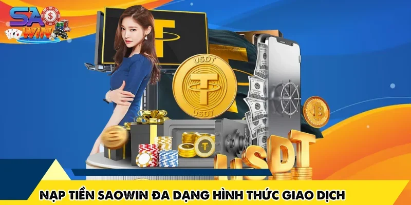Nạp Tiền SAOWIN đa dạng hình thức giao dịch