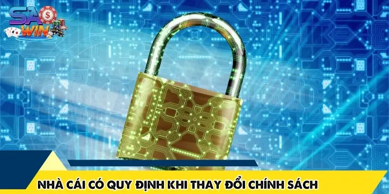 Nhà cái có quy định khi thay đổi chính sách
