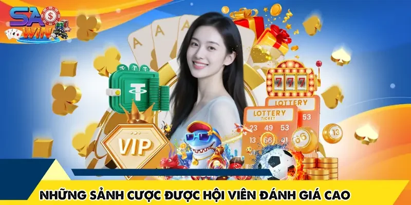 Những sảnh cược hấp dẫn được hội viên đánh giá cao