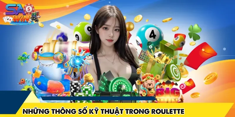Những thông số kỹ thuật trong Roulette