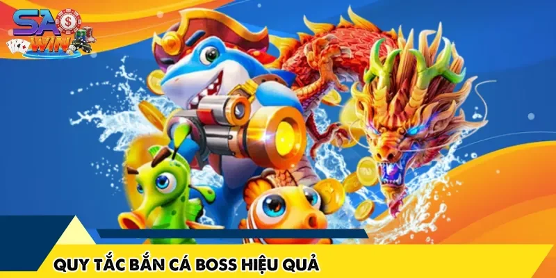 Quy tắc bắn cá boss hiệu quả