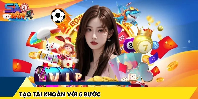 Tạo tài khoản với 5 bước