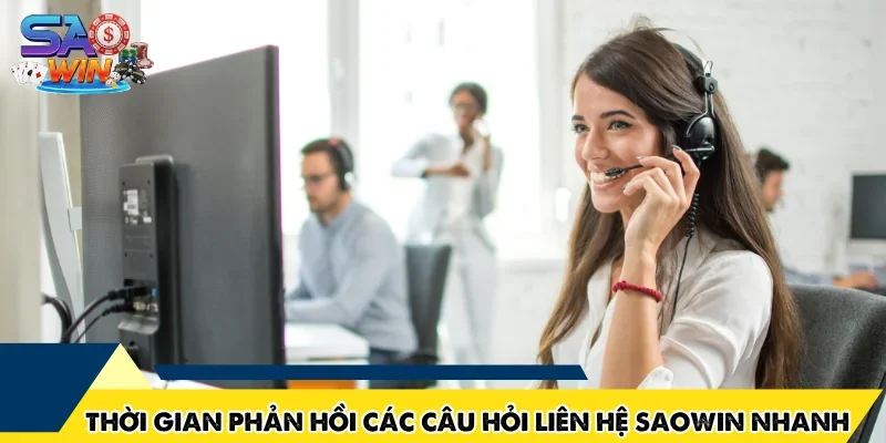 Thời gian phản hồi các câu hỏi liên hệ SAOWIN nhanh