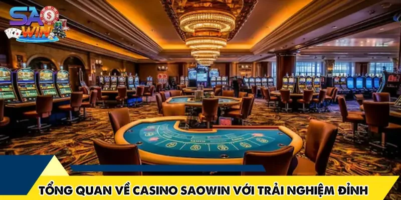 Tổng quan về casino SAOWIN với trải nghiệm đỉnh