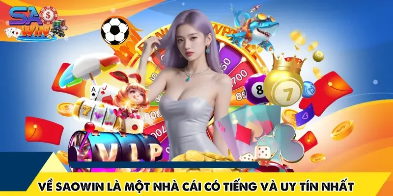 Về SAOWIN là một nhà cái có tiếng và uy tín nhất